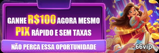Imagem promocional do 66vip com oferta de R$100 via PIX.